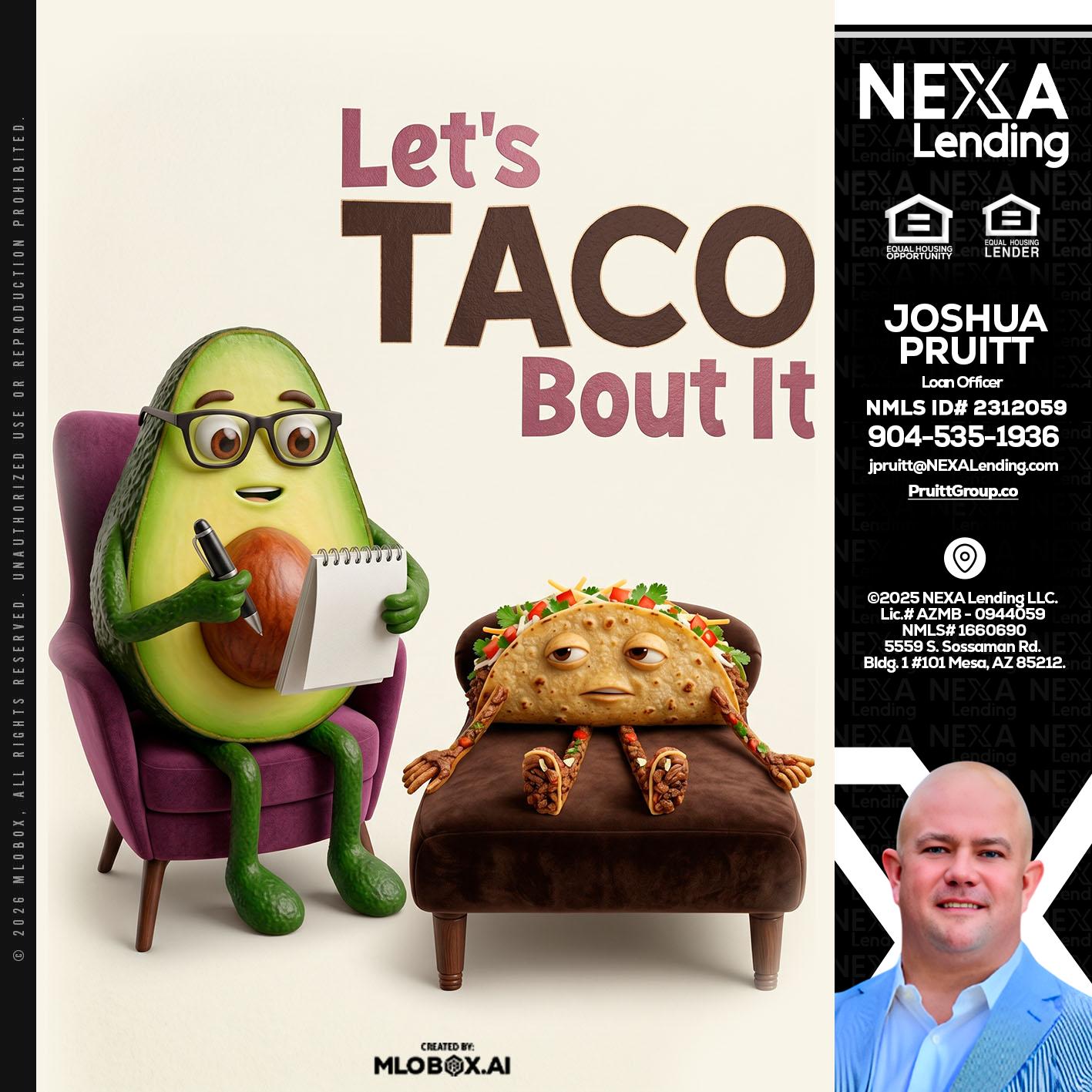 LETS TACO ABOUT IT - Joshua Pruitt -Loan Officer